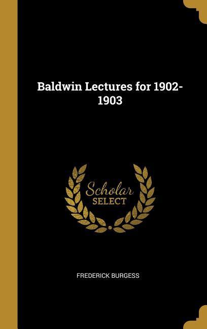 Baldwin Lectures for 1902-1903