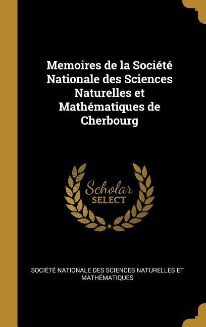 Memoires de la Société Nationale des Sciences Naturelles et Mathématiques de Cherbourg