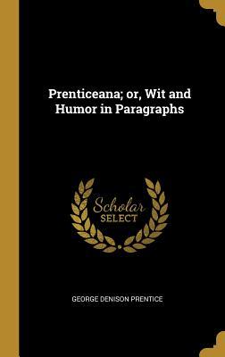 Prenticeana; or Wit and Humor in Paragraphs