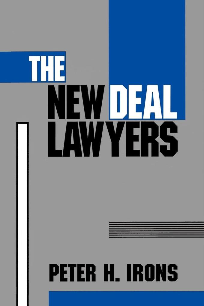 The New Deal Lawyers - Peter H. Irons