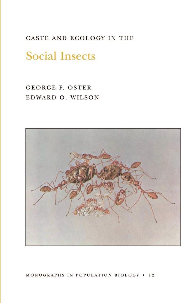 Caste and Ecology in the Social Insects. (MPB-12) Volume 12 - George F. Oster/ Edward O. Wilson