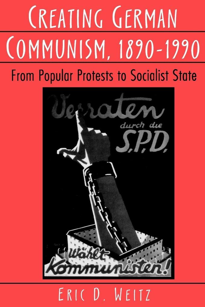 Creating German Communism 1890-1990