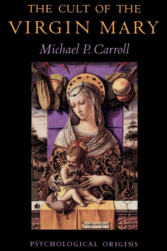 The Cult of the Virgin Mary - Michael P. Carroll