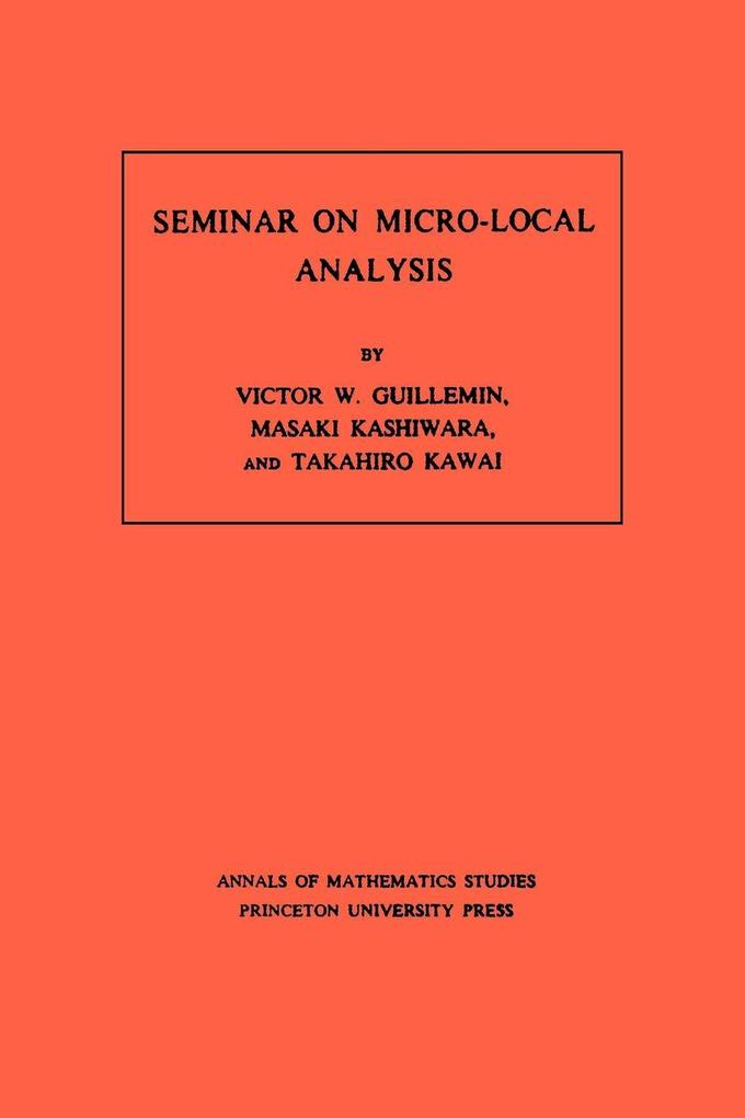 Seminar on Micro-Local Analysis. (AM-93) Volume 93 - Victor Guillemin/ Masaki Kashiwara/ Takahiro Kawai