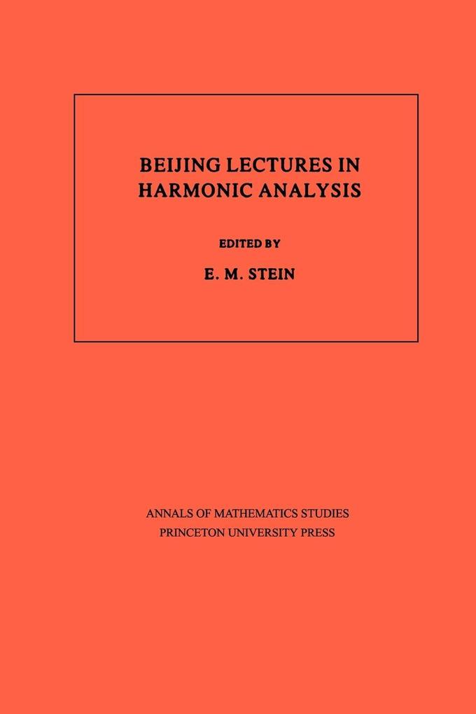 Beijing Lectures in Harmonic Analysis. (AM-112) Volume 112