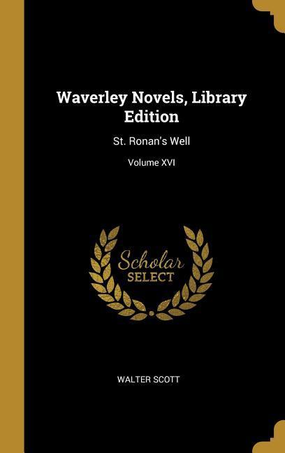 Waverley Novels Library Edition: St. Ronan's Well; Volume XVI - Walter Scott