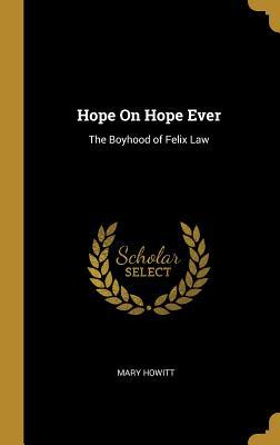 Hope On Hope Ever: The Boyhood of Felix Law