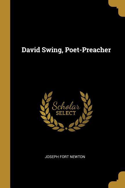 David Swing Poet-Preacher