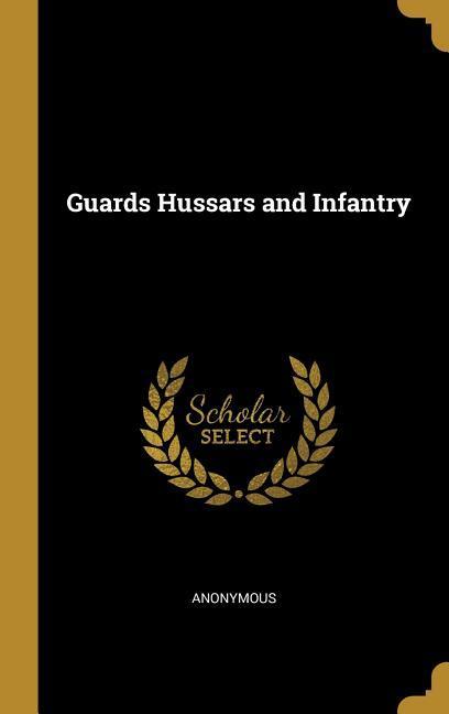 Guards Hussars and Infantry