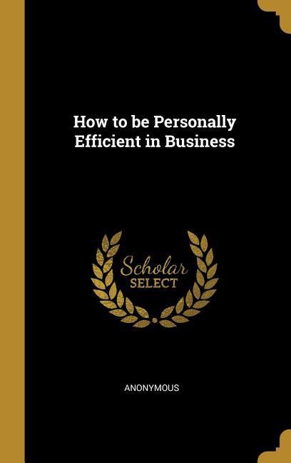 How to be Personally Efficient in Business
