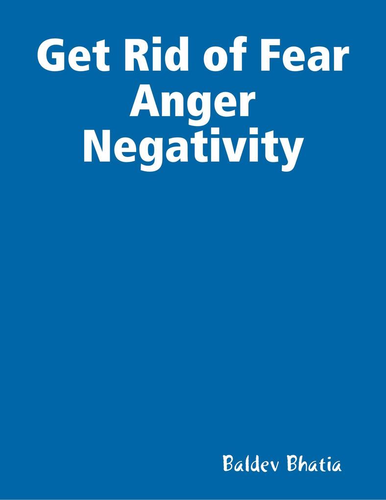 Get Rid of Fear Anger Negativity