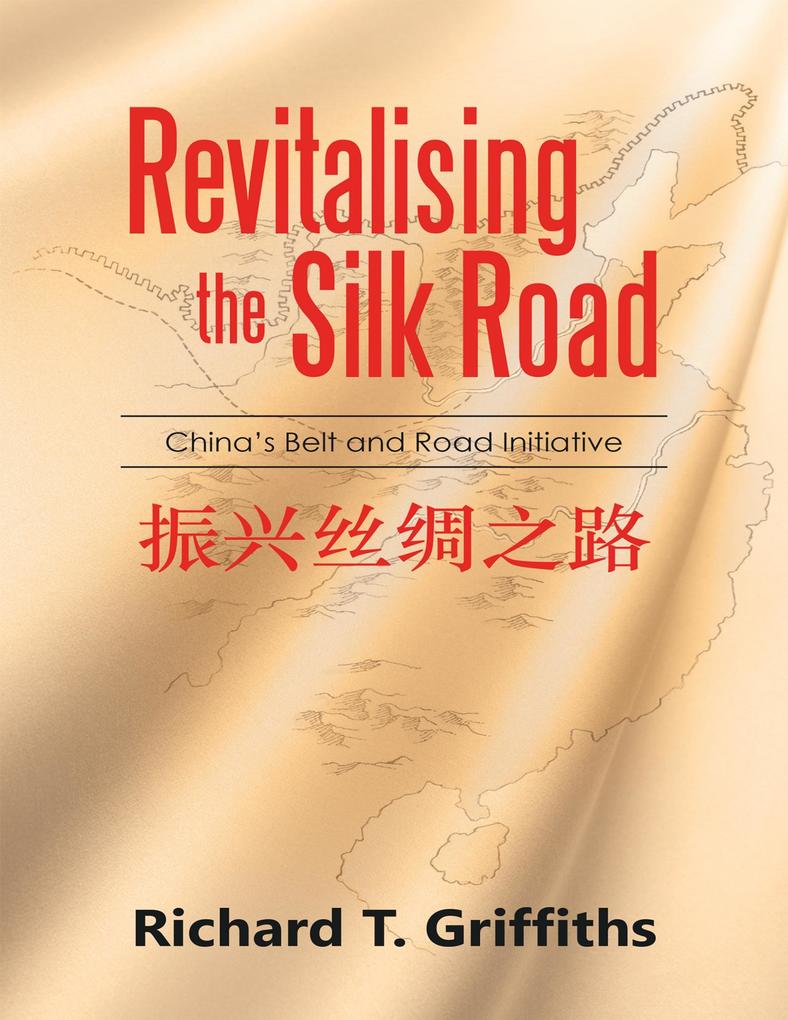 Revitalizing the Silk Road: China‘s Belt and Road Initiative