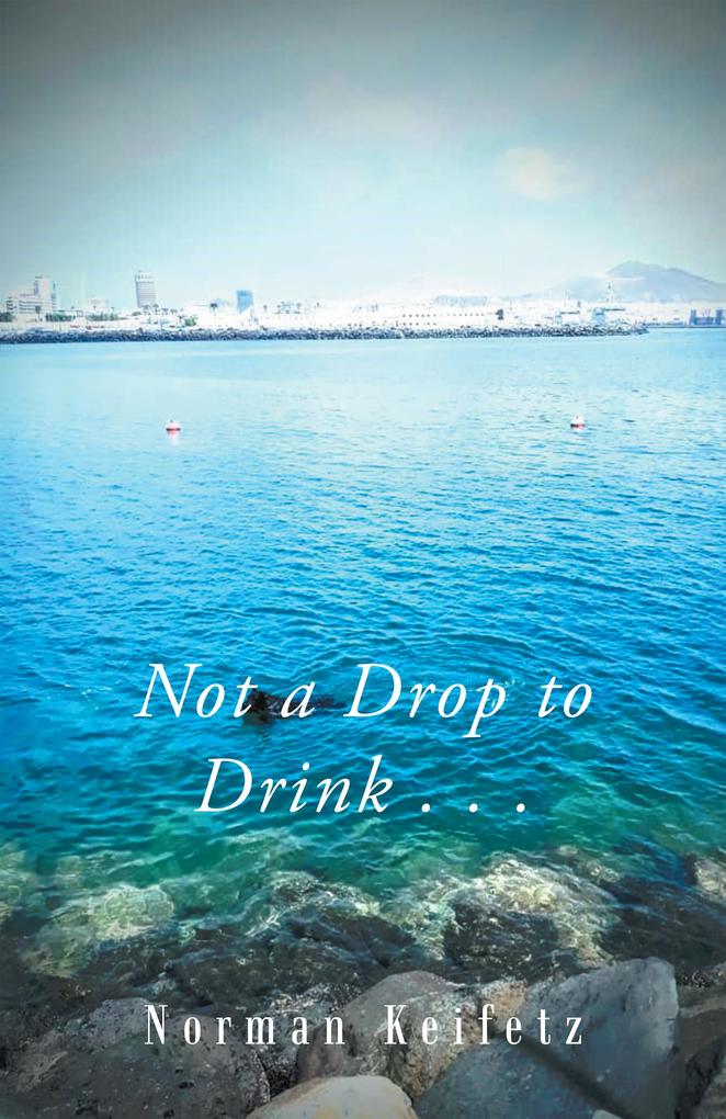 Not a Drop to Drink . . .