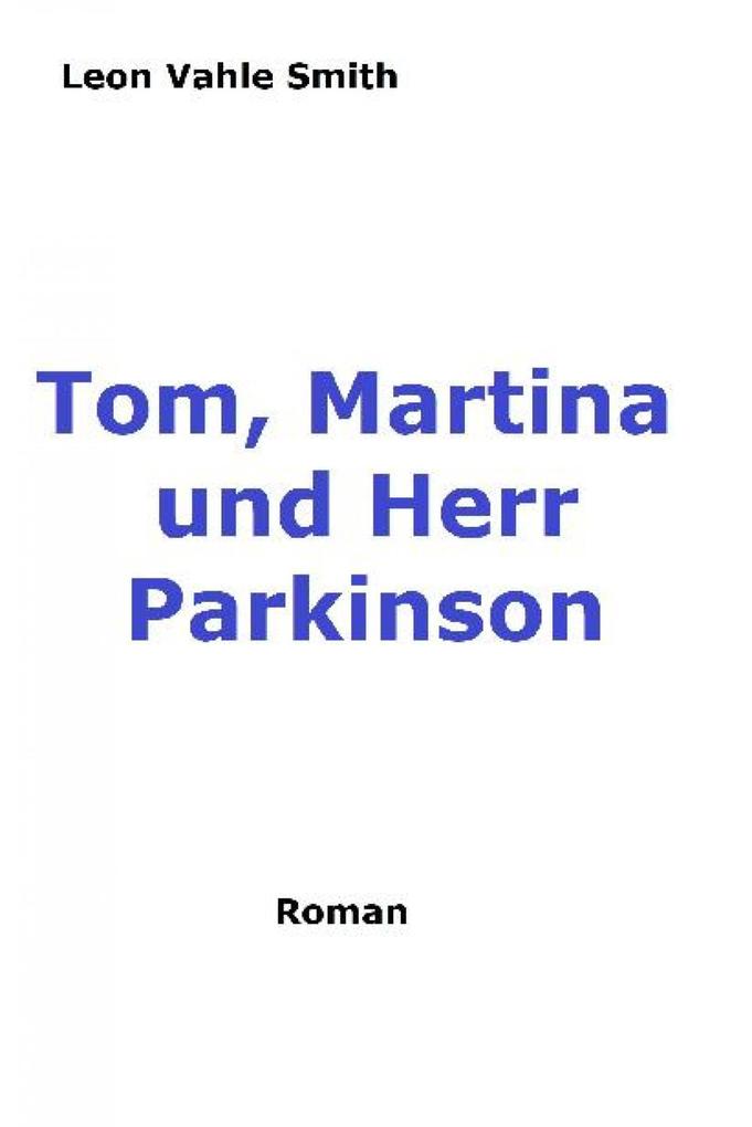 Tom Martina und Herr Parkinson