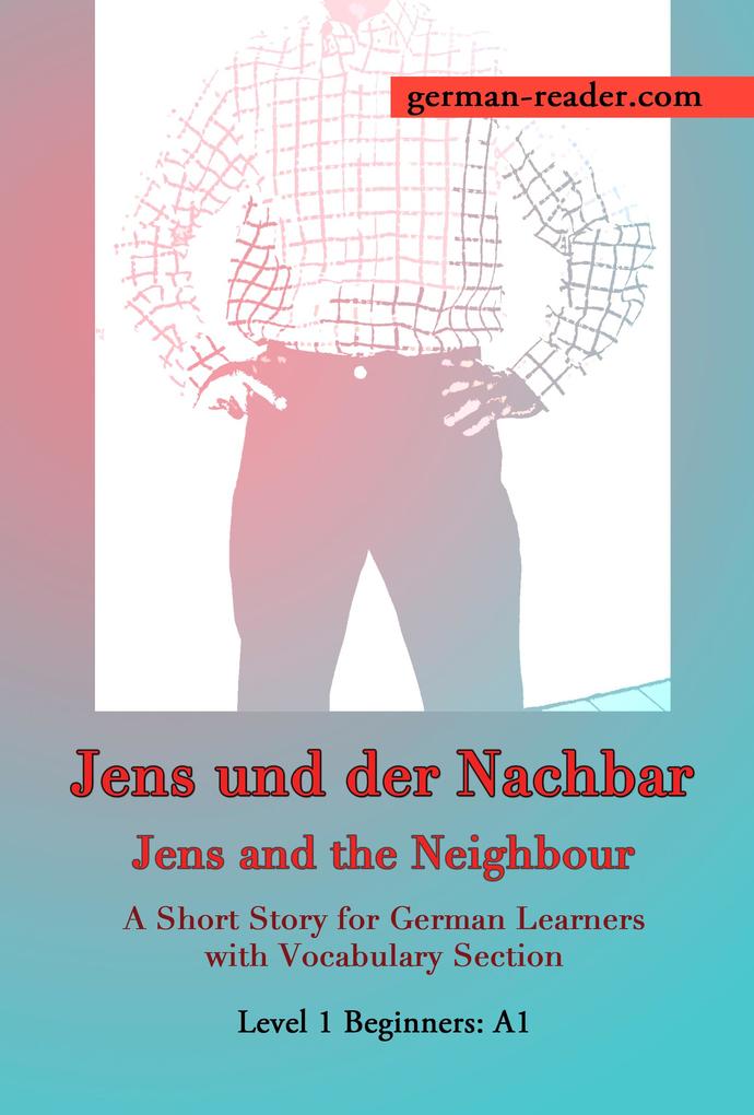 German Reader Level 1 Beginners (A1): Jens und der Nachbar