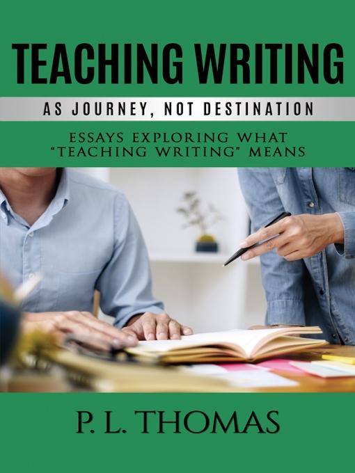 Teaching Writing as Journey Not Destination