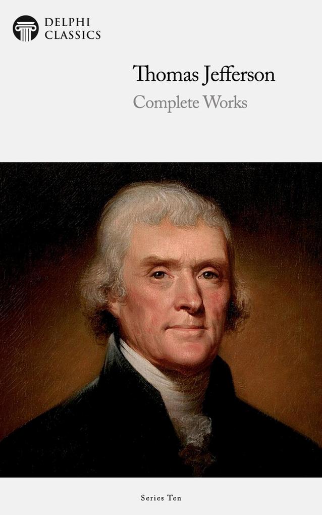 Delphi Complete Works of Thomas Jefferson (Illustrated) - Thomas Jefferson