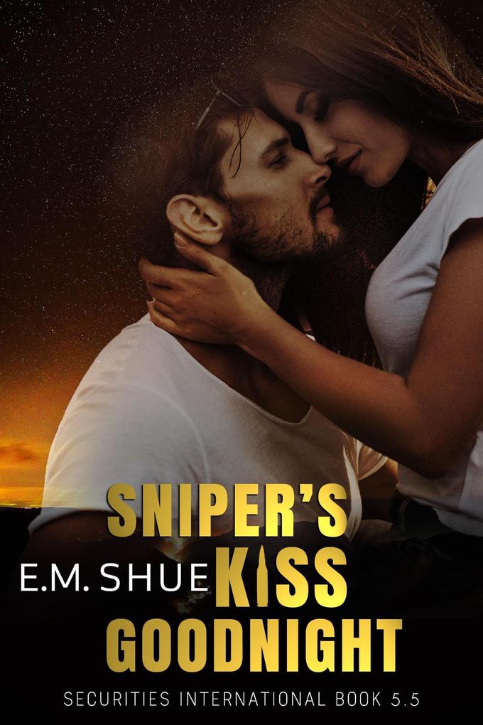 Sniper‘s Kiss Goodnight: Securities International Book 5.5