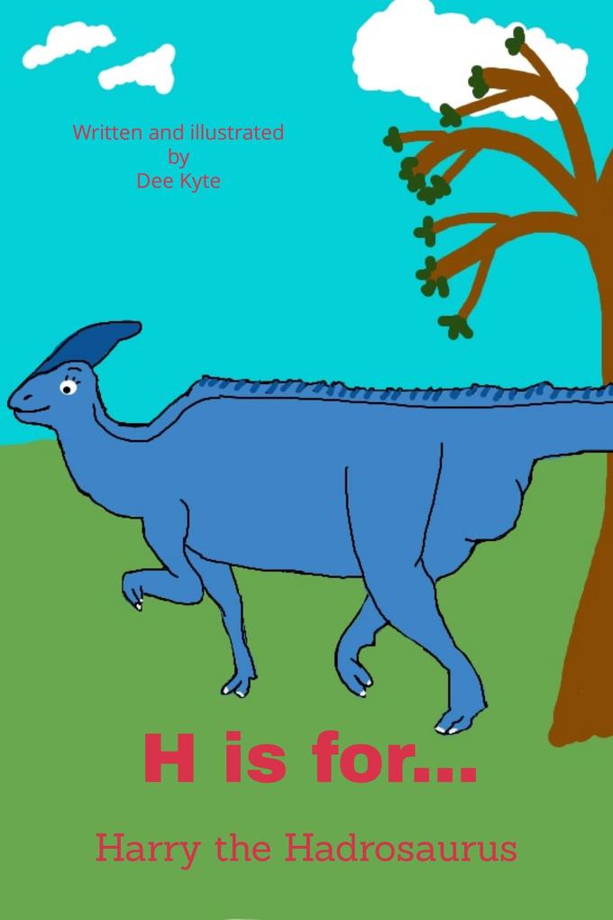 H is for... Harry the Hadrosaurus (My Dinosaur Alphabet #8)