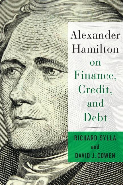 Alexander Hamilton on Finance Credit and Debt