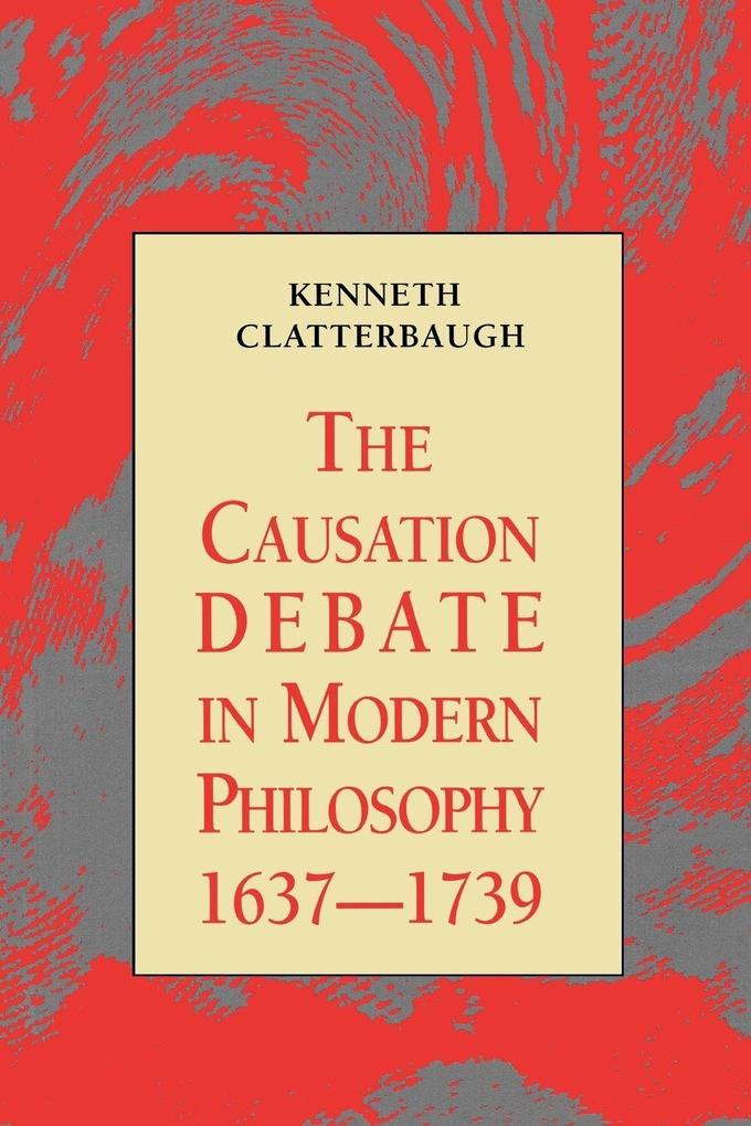 The Causation Debate in Modern Philosophy 1637-1739
