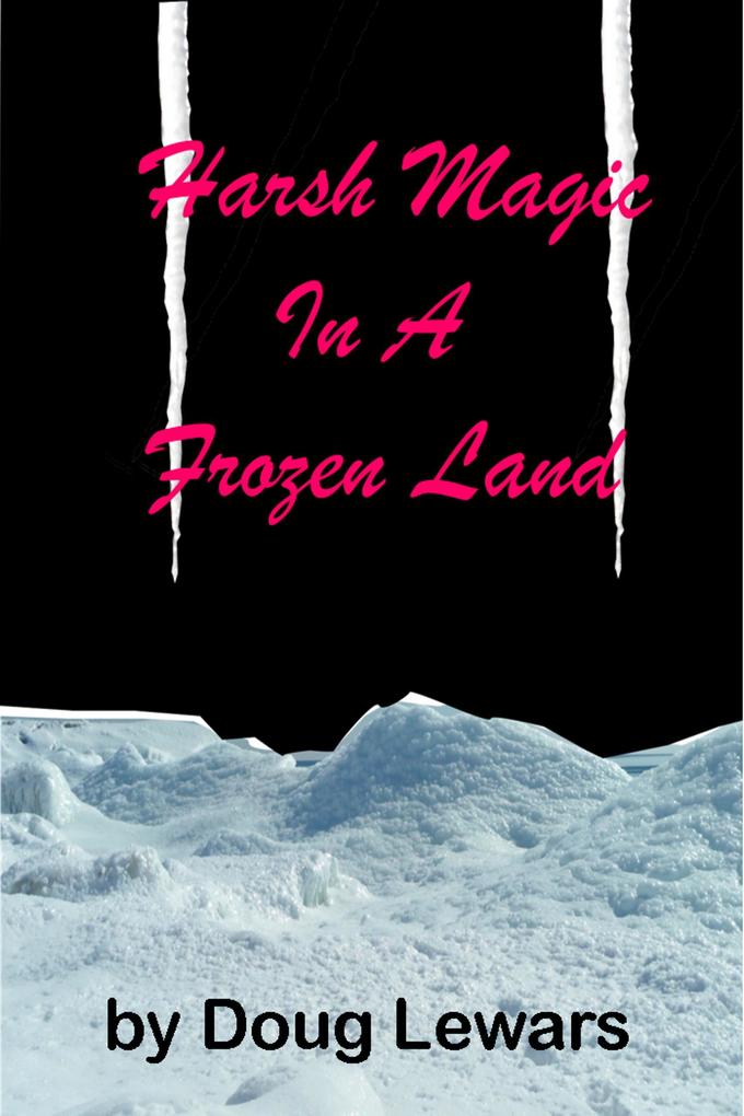 Harsh Magic in a Frozen Land (Tales of the Mid-World #2)