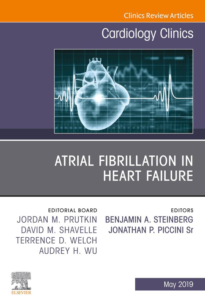 Atrial Fibrillation in Heart Failure An Issue of Cardiology Clinics