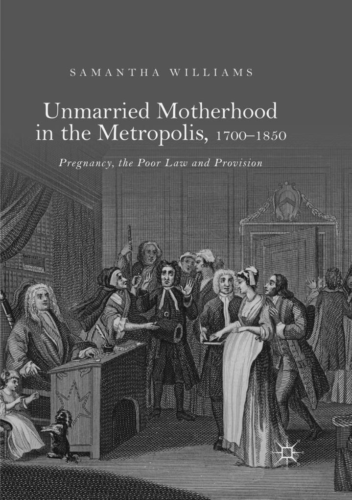 Unmarried Motherhood in the Metropolis 1700-1850