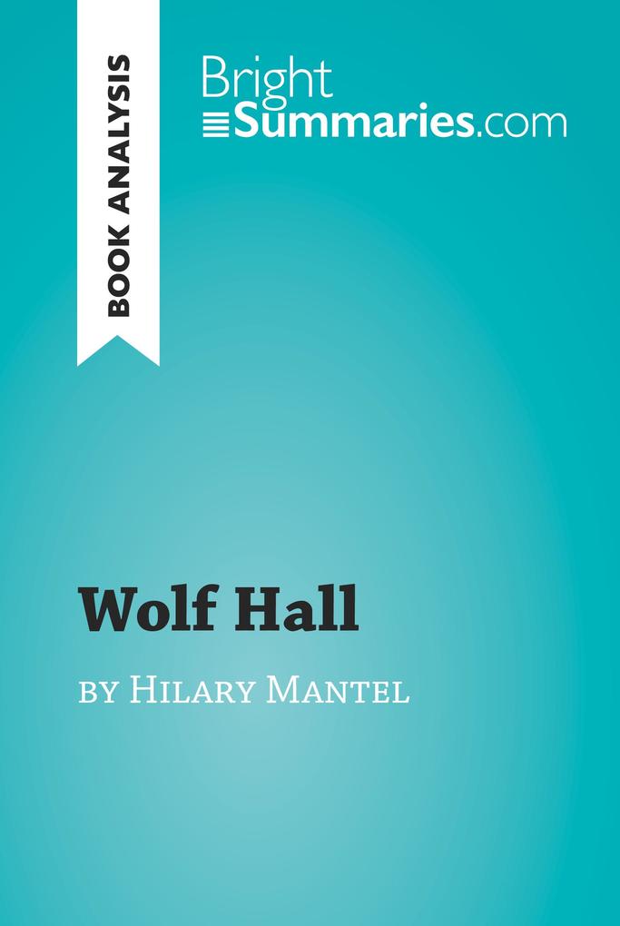 Wolf Hall by Hilary Mantel (Book Analysis)