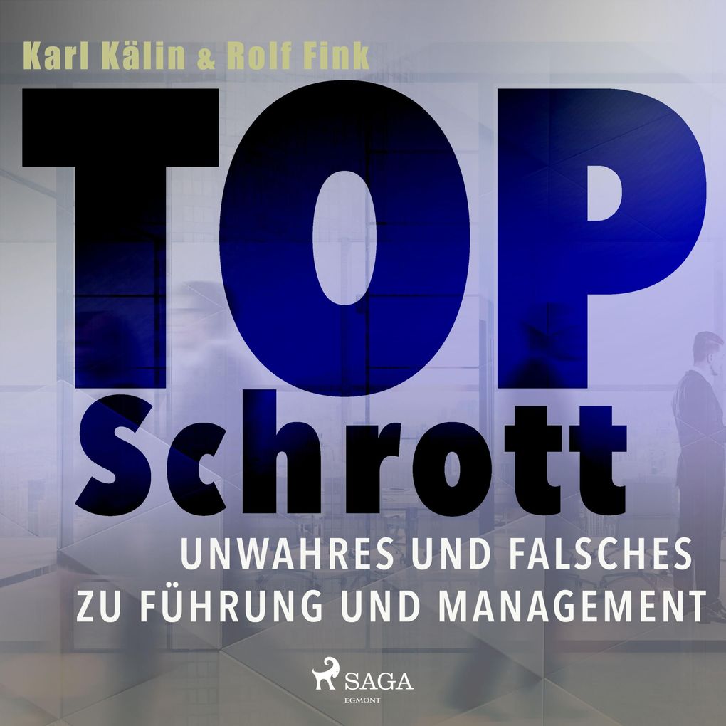 Top Schrott - Unwahres und Falsches zu Führung und Management (Ungekürzt)