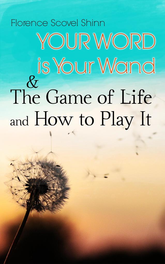 Your Word is Your Wand & The Game of Life and How to Play It