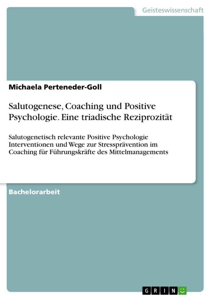 Salutogenese Coaching und Positive Psychologie. Eine triadische Reziprozität