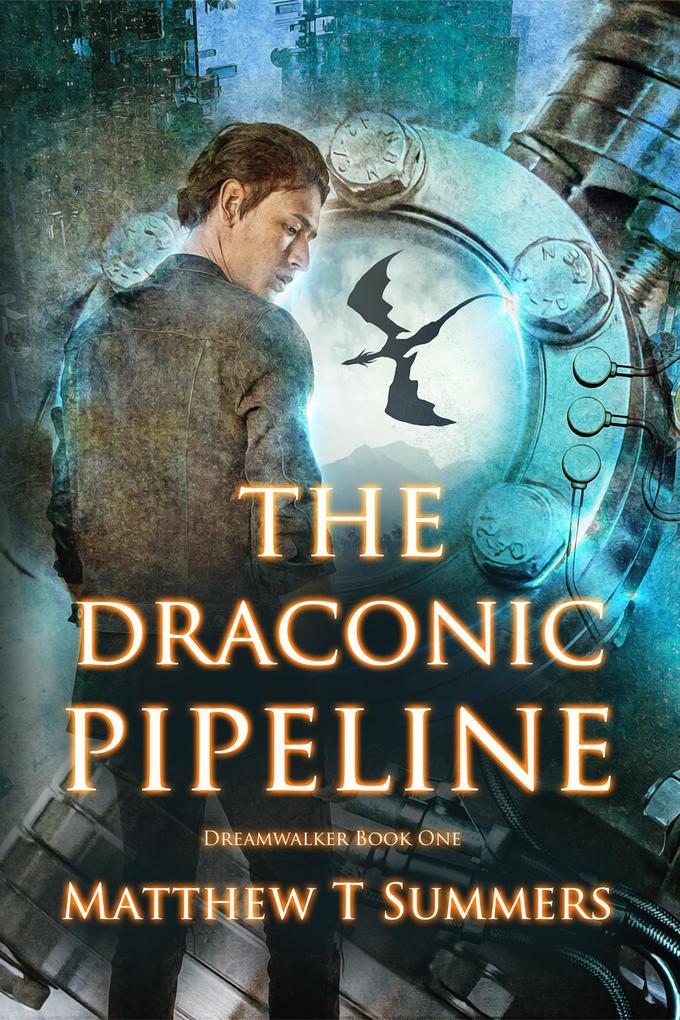 The Draconic Pipeline (Dreamwalker #1)