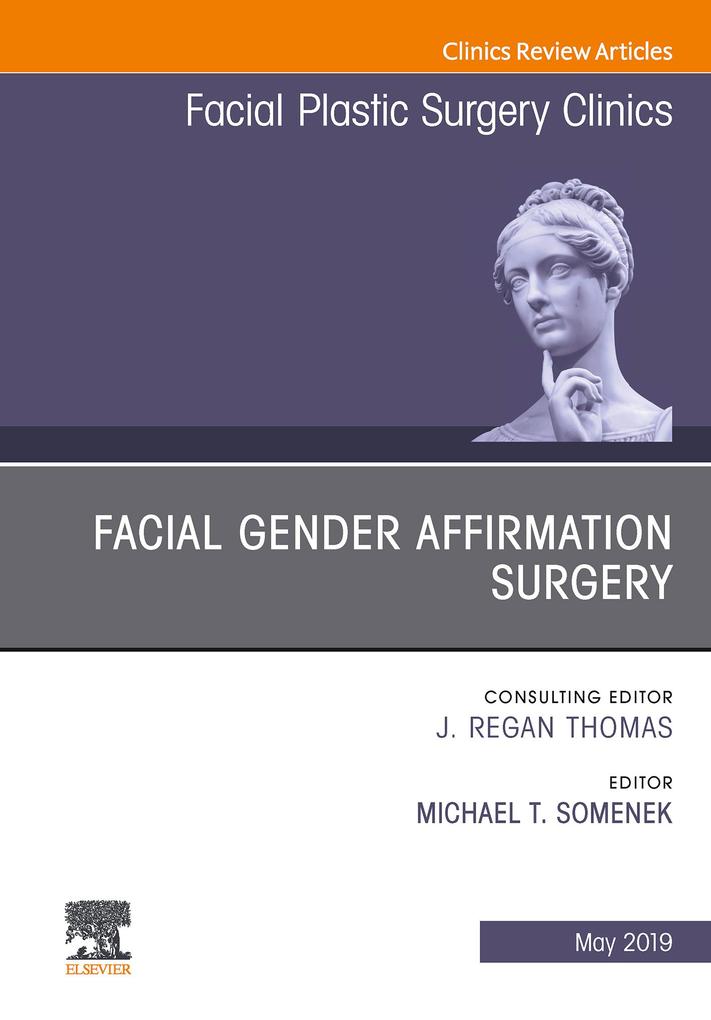 Facial Gender Affirmation Surgery An Issue of Facial Plastic Surgery Clinics of North America