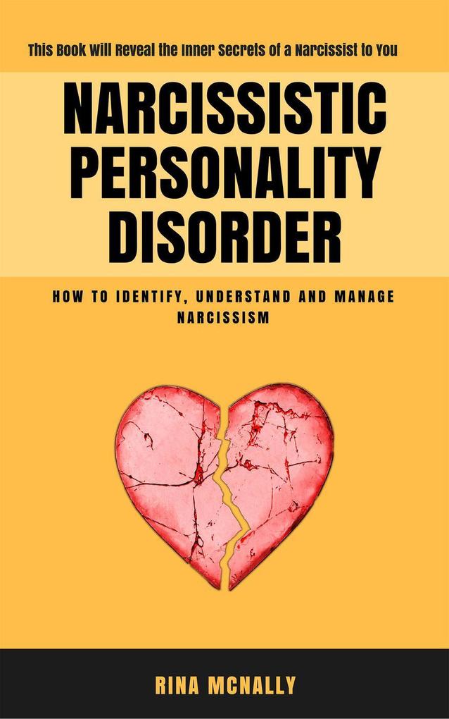 Narcissistic Personality Disorder: Identifying Understanding and Managing Narcissism