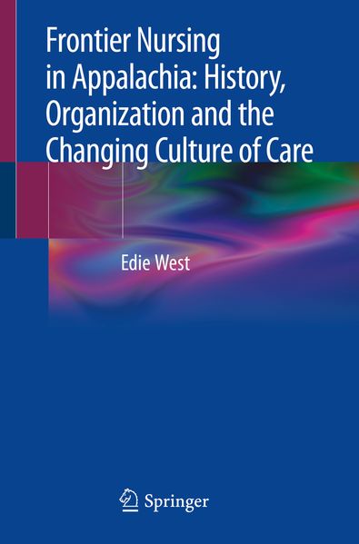 Frontier Nursing in Appalachia: History Organization and the Changing Culture of Care