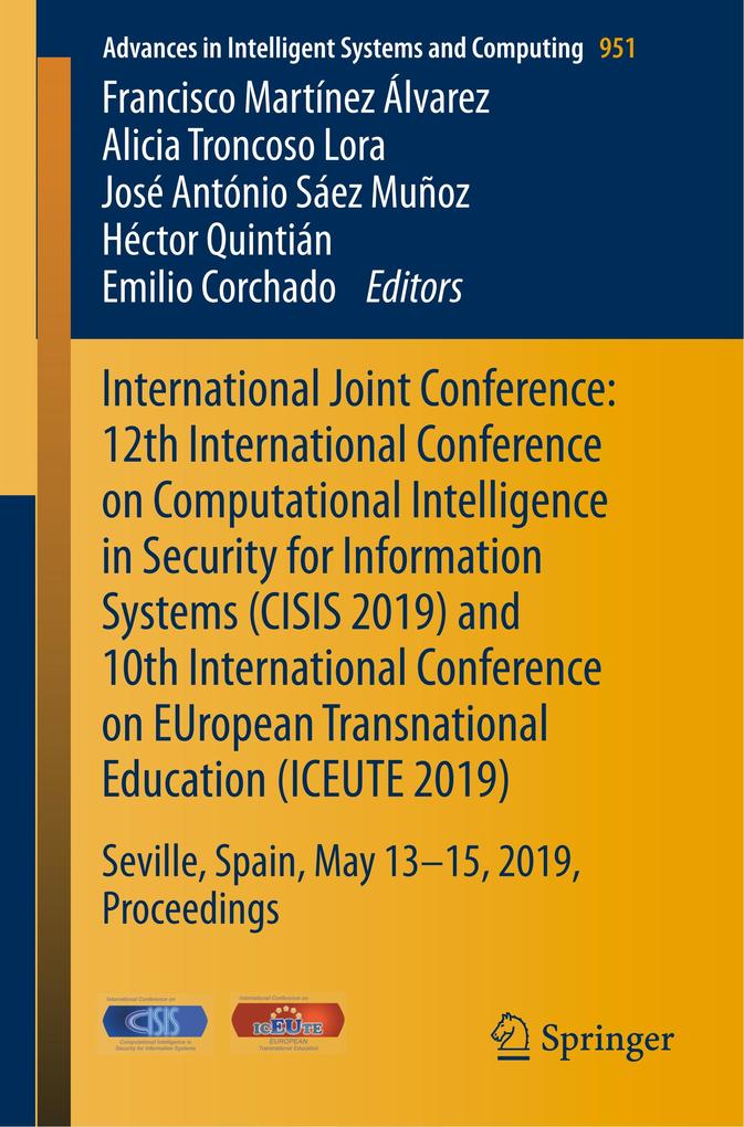 International Joint Conference: 12th International Conference on Computational Intelligence in Security for Information Systems (CISIS 2019) and 10th International Conference on EUropean Transnational Education (ICEUTE 2019)