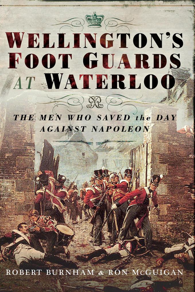 Wellington‘s Foot Guards at Waterloo