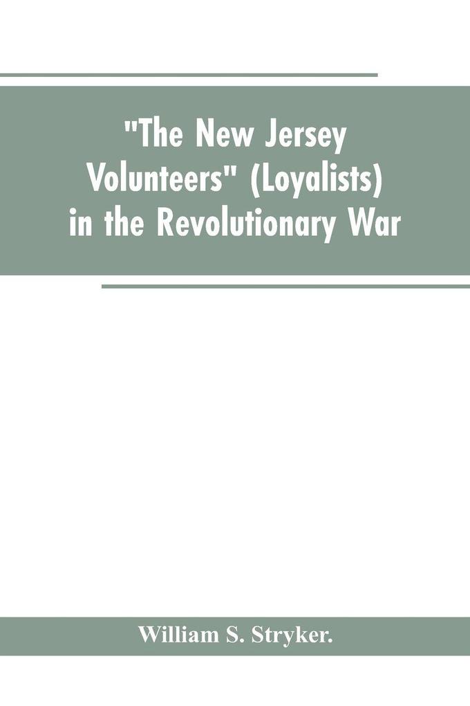 'The New Jersey volunteers' (loyalists) in the revolutionary war