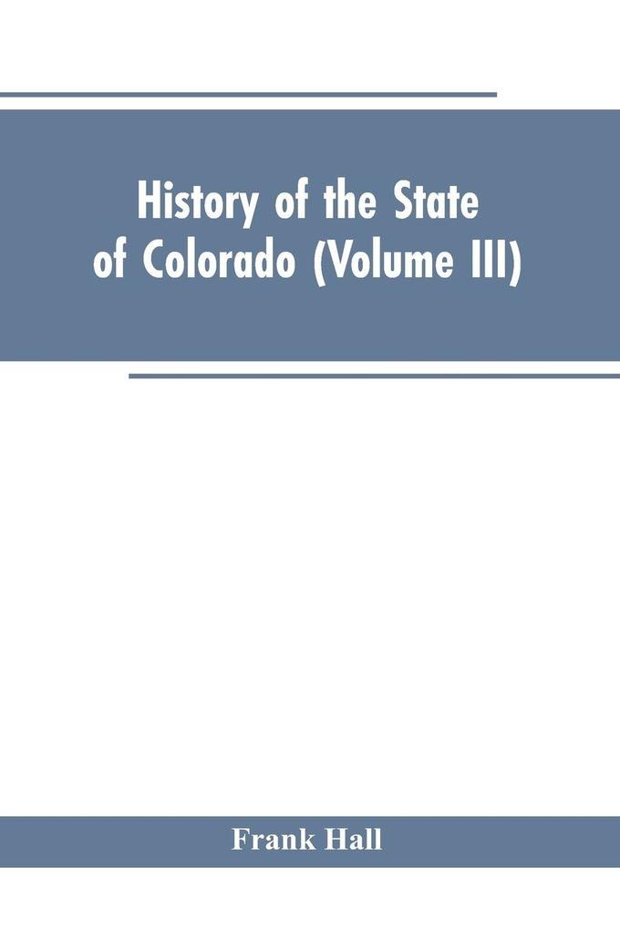 History of the State of Colorado (Volume III)