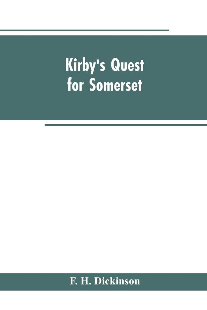 Kirby‘s quest for Somerset. Nomina villarum for Somerset of 16th of Edward the 3rd. Exchequer lay subsidies 169/5 which is a tax roll for Somerset of the first year of Edward the 3rd. County rate of 1742. Hundreds and parishes &c. of Somerset as given