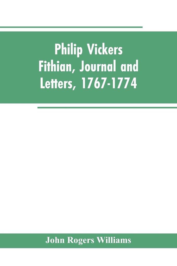 Philip Vickers Fithian Journal and Letters 1767-1774