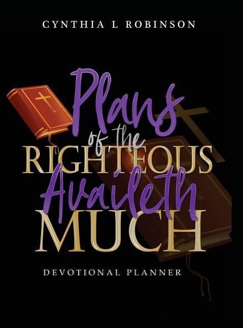 Plans of the Righteous Availeth Much: Devotional Planner