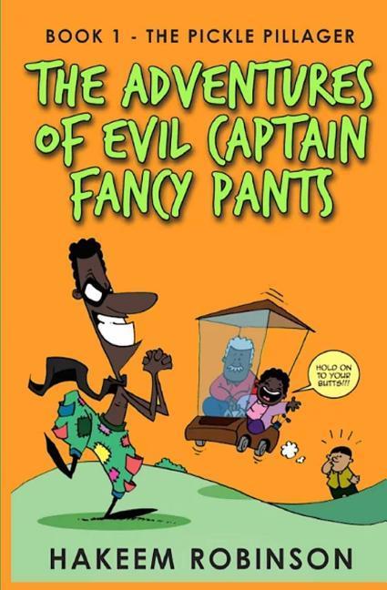 The Pickle Pillager: The Adventures of Evil Captain Fancy Pants