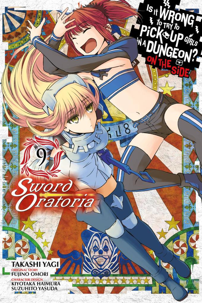 Is It Wrong to Try to Pick Up Girls in a Dungeon? On the Side: Sword Oratoria Vol. 9 (manga)
