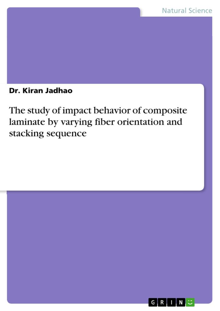 The study of impact behavior of composite laminate by varying fiber orientation and stacking sequence