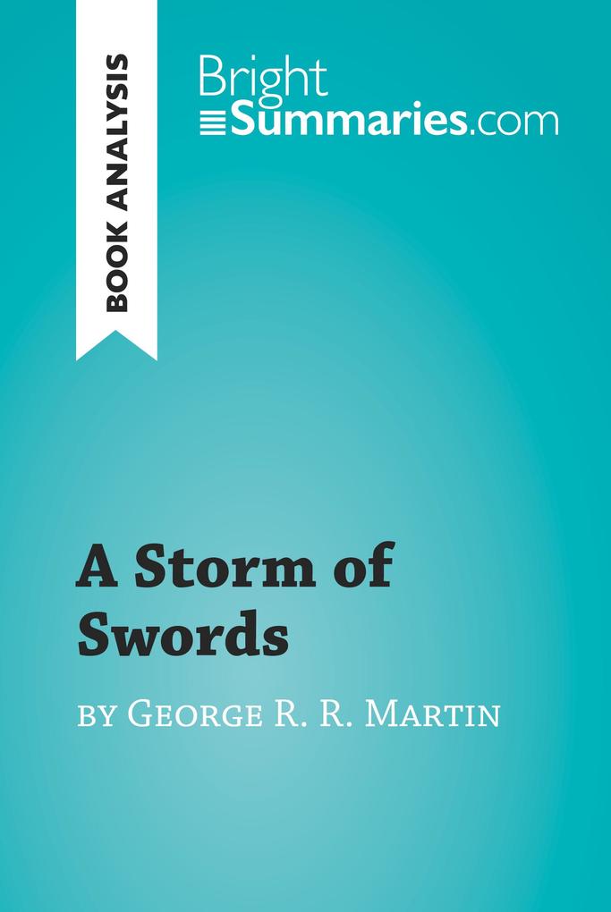 A Storm of Swords by George R. R. Martin (Book Analysis) - Bright Summaries