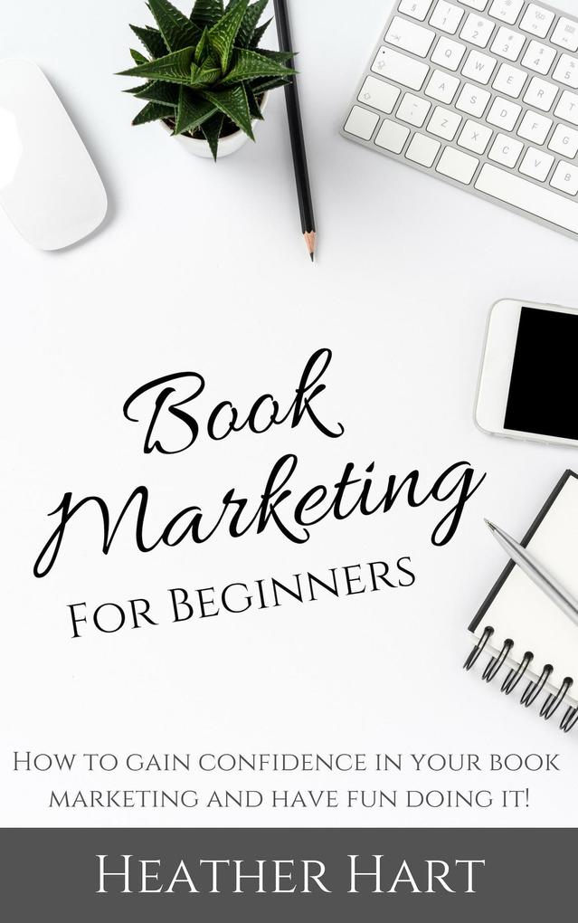 Book Marketing for Beginners (Book Marketing Success #1)