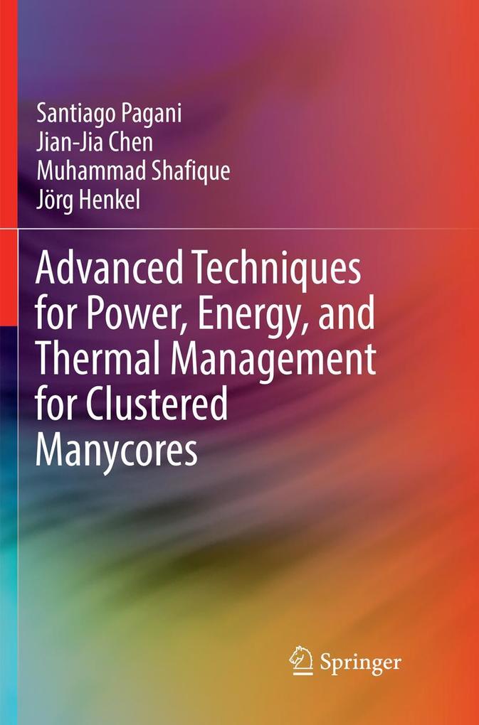 Advanced Techniques for Power Energy and Thermal Management for Clustered Manycores