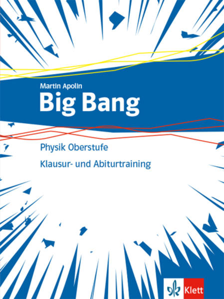 Big Bang Oberstufe 1+2.Aufgaben- und Klausuren-Training Klassen 11-13 (G9) 10-12 (G8). Ausgabe ab 2019